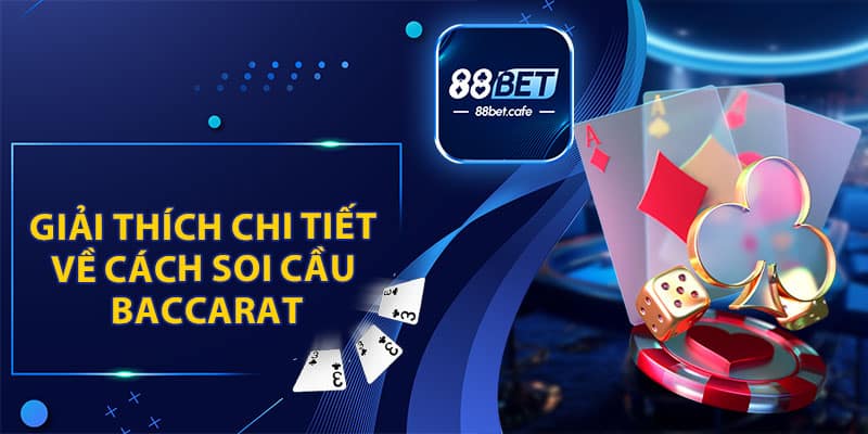 Giải Thích Chi Tiết Về Soi Cầu Baccarat