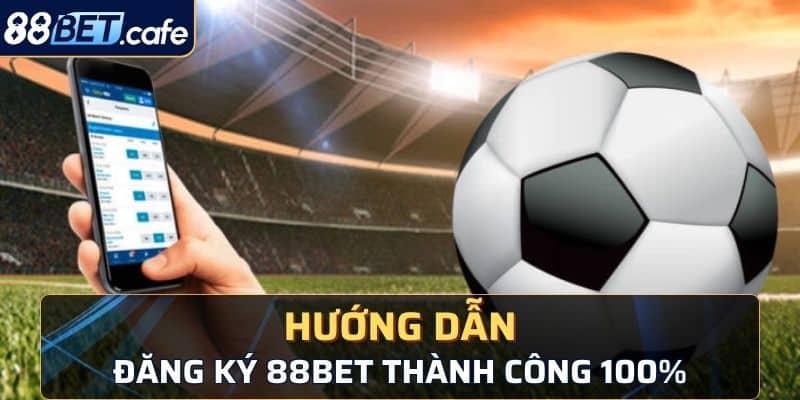 Hướng dẫn đăng ký 88bet cho các newbie năm 2024