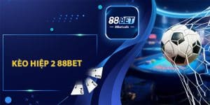 Kèo Hiệp 2 88BET