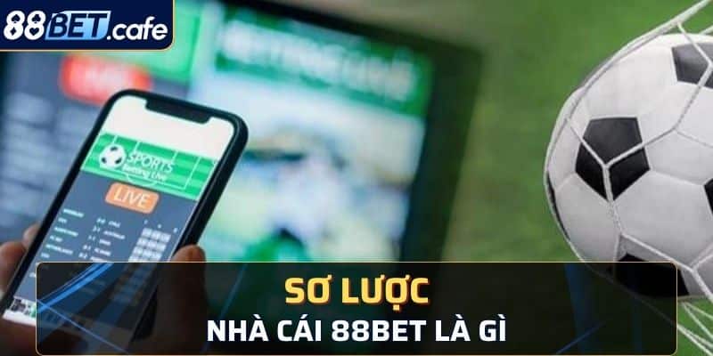 Giới thiệu nhà cái trực tuyến 88Bet là như thế nào