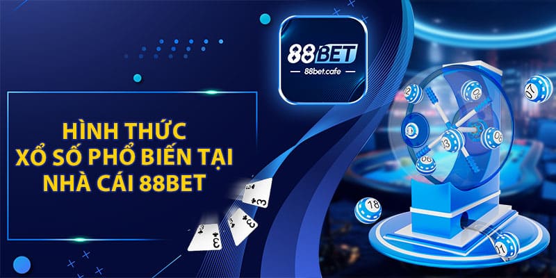 Hình Thức Xổ Số Phổ Biến Tại Nhà Cái 88BET