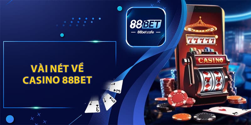 Vài Nét Về Casino 88BET