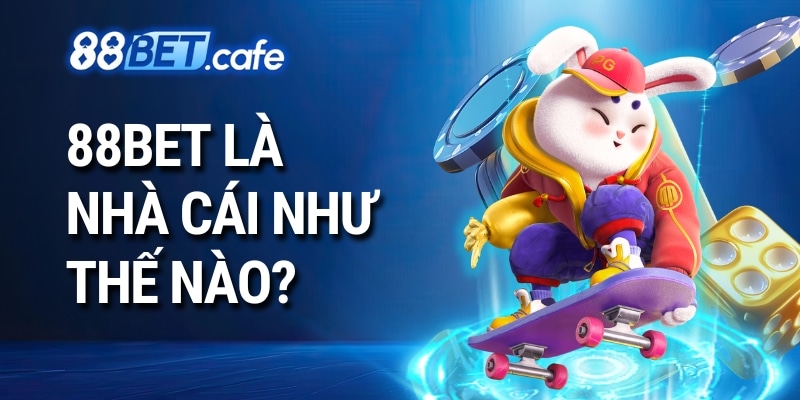 88bet là nhà cái như thế nào?