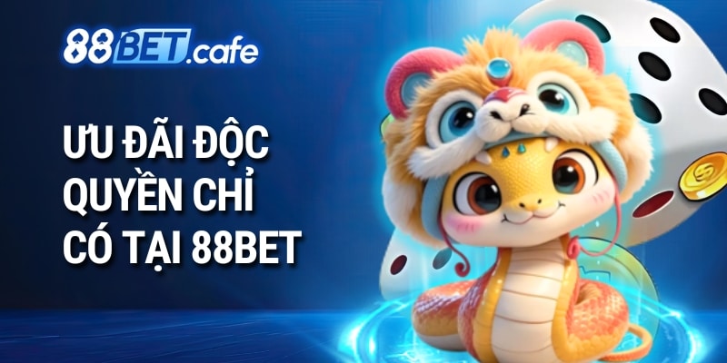 Ưu đãi độc quyền chỉ có tại 88bet